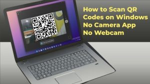 How​ to Scan QR Codes on Windows or⁣ Mac without Webcam